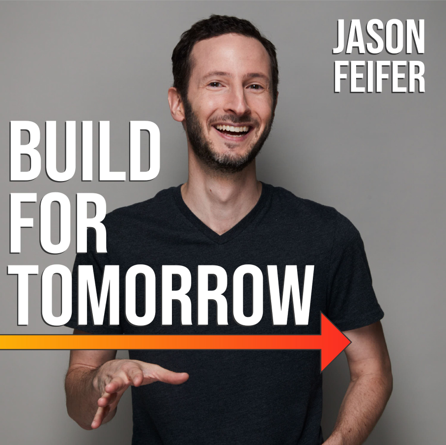 Build For Tomorrow Podcast with Jason Feifer